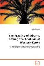 The Practice of Obuntu among the Abaluyia of Western Kenya af Lucas Shamala