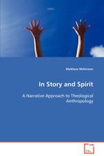 In Story and Spirit A Narrative Approach to Theological Anthropology af Matthew McKinnon