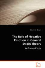 The Role of Negative Emotion in General Strain Theory af Natasha M Ganem