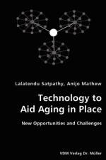 Technology to Aid Aging in Place- New Opportunities and Challenges af Lalatendu Satpathy
