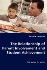 The Relationship of Parent Involvement and Student Achievement af Bonnie Jerome