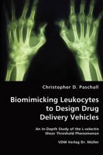 Biomimicking Leukocytes to Design Drug Delivery Vehicles af Christopher D Paschall