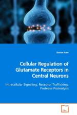 Cellular Regulation of Glutamate Receptors in Central Neurons af Eunice Yuen