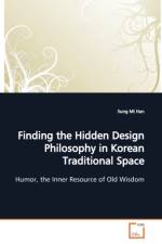 Finding the Hidden Design Philosophy in Korean Traditional Space af Sung Mi Han