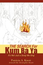 The Search for Kum Ba YA af Patricia A Knott