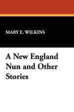 New England Nun and Other Stories af Mary E Wilkins