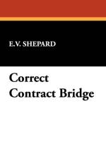 Correct Contract Bridge af E V Shepard