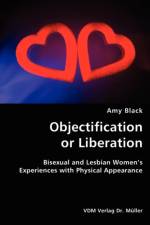 Objectification or Liberation- Bisexual and Lesbian Women's Experiences with Physical Appearance af Amy (Wheaton College Illinois) Black