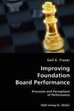 Improving Foundation Board Performance- Processes and Perceptions of Performance af Gail E Fraser