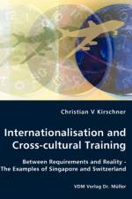 Internationalisation and Cross-cultural Training - Between Requirements and Reality - The Examples of Singapore and Switzerland af Christian V Kirschner