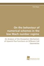 On the Behaviour of Numerical Schemes in the Low Mach Number Regime - An Analysis of the Dissipation Mechanism of Upwind Flux Functions on Different C af Felix Rieper