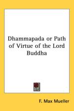 Dhammapada or Path of Virtue of the Lord Buddha af F. Max Mueller