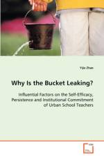 Why Is the Bucket Leaking? Influential Factors on the Self-Efficacy, Persistence and Institutional Commitment of Urban School Teachers af Yijie Zhao