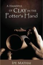 A Handful of Clay in the Potter's Hand af Ipe Mathai