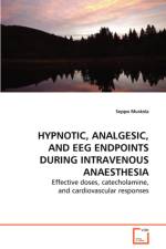 Hypnotic, Analgesic, and EEG Endpoints during Intravenous Anaesthesia af Seppo Mustola
