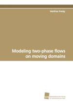 Modeling two-phase flows on moving domains af Matthias Preisig