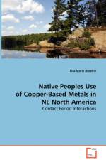 Native Peoples Use of Copper-Based Metals in NE North America af Lisa Marie Anselmi