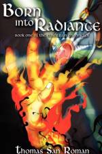 Born Into Radiance af Thomas San Roman