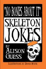 No Bones About It, Skeleton Jokes af Alison Guess