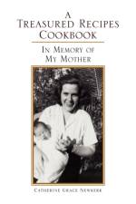A Treasured Recipes Cookbook af Catherine Grace Newkerk