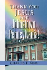 Thank You Jesus for Johnstown, Pennsylvania! af Charles E King