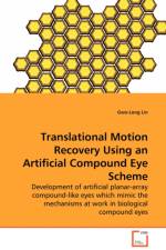 Translational Motion Recovery Using an Artificial Compound Eye Scheme - Development of artificial planar-array compound-like eyes which mimic the mechanisms at work in biological compound eyes af Gwo-Long Lin