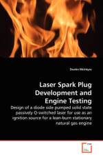 Laser Spark Plug Development and Engine Testing - Design of a diode side pumped solid state passively Q-switched laser for use as an ignition source for a lean-burn stationary natural gas engine af Dustin McIntyre