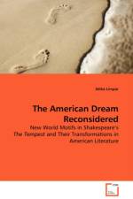 The American Dream - Reconsidered New World Motifs in Shakespeare's The Tempest and Their Transformations in American Literature af Ildiko Limpar