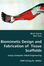 Biomimetic Design and Fabrication of Tissue Scaffolds af Wei Sun