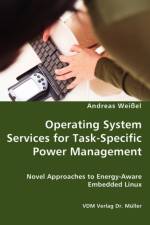 Operating System Services for Task-Specific Power Management - Novel Approaches to Energy - Aware Embedded Linux af Andreas Weissel