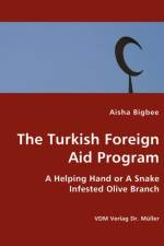 The Turkish Foreign Aid Program- A Helping Hand or A Snake Infested Olive Branch af Aisha Bigbee