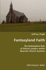 Fantasyland Faith- The Redemptive Role of Ethical Lectors within Neurotic Church Systems af Jeffrey Pugh