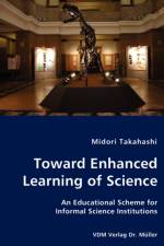Toward Enhanced Learning of Science - An Educational Scheme for Informal Science Institutions af Midori Takahashi