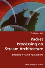 Packet Processing on Stream Architecture- Emerging Network Applications af Yu-Kuen Lai
