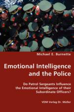Emotional Intelligence and the Police af Michael E Burnette