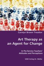 Art Therapy as an Agent for Change af Carolyne Brown Treadon