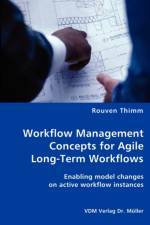 Workflow Management Concepts for Agile Long-Term Workflows - Enabling model changes on active workflow instances af Rouven Thimm