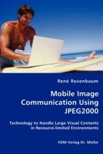 Mobile Image Communication Using JPEG2000 af Rene Rosenbaum