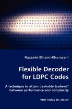 Flexible Decoder for LDPC Codes - A technique to attain desirable trade-off between performance and complexity af Nazanin Elhami-Khorasani