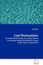 Cool Photovoltaics - An experimental study of cooling devices for densely packed photovoltaic arrays under high concentration af Anja Royne