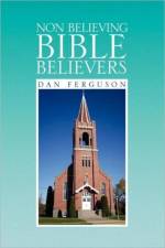 Non Believing Bible Believers af Dan Ferguson