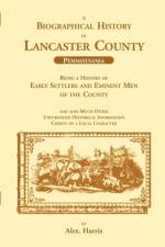 A Biographical History of Lancaster County (Pennsylvania) af Alex (Harvard University) Harris