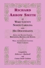 Richard Arrow Smith of Wake County, North Carolina, and His Descendants af Rebecca L (re Blackwell