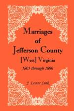 Marriages of Jefferson County, [West] Virginia, 1801 through 1890 af J Lester Link