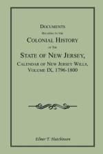 Documents Relating to the Colonial History of the State of New Jersey, Calendar of New Jersey Wills, Volume IX, 1796-1800 af Elmer T Hutchinson