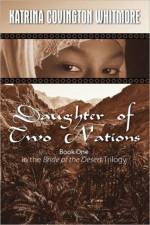 Daughter of Two Nations Book One in the Bride of the Desert Trilogy af Katrina Covington-Whitmore