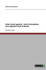 Unter Druck Gesetzt. Vom Printmedium Zum Digitalen Buch (E-Book) af Katharina Bucklitsch