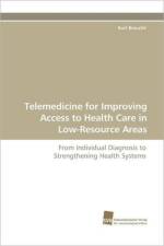Telemedicine for Improving Access to Health Care in Low-Resource Areas af Kurt Brauchli