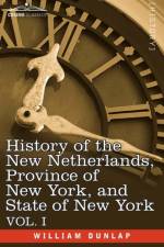 History of the New Netherlands, Province of New York, and State of New York af William Dunlap