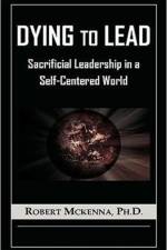 Dying to Lead af Robert (University of Florida USA) McKenna